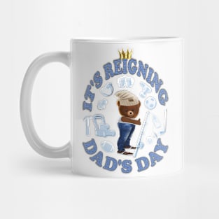 Father's Day. It's Reigning Dad's Day Mug